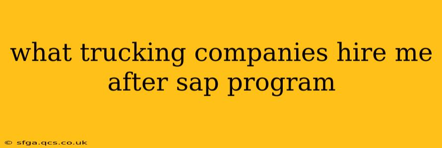 what trucking companies hire me after sap program