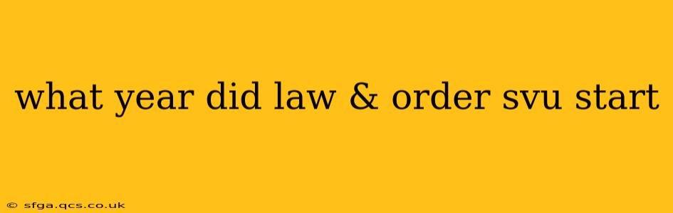 what year did law & order svu start