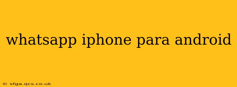 whatsapp iphone para android