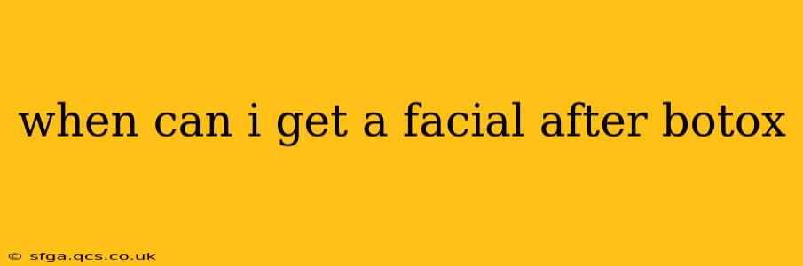 when can i get a facial after botox