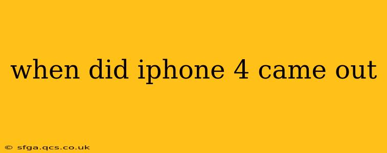 when did iphone 4 came out