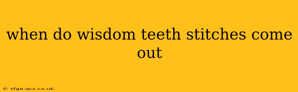 when do wisdom teeth stitches come out