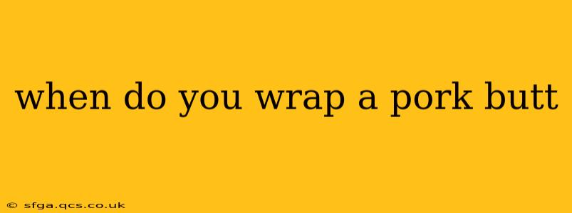 when do you wrap a pork butt
