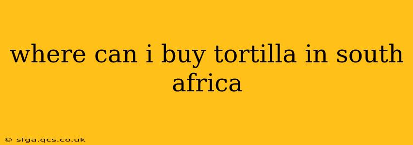 where can i buy tortilla in south africa