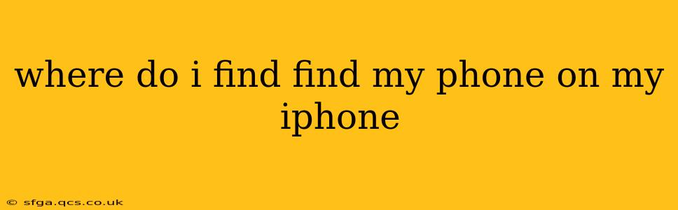 where do i find find my phone on my iphone