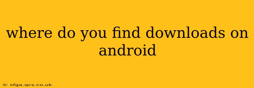 where do you find downloads on android