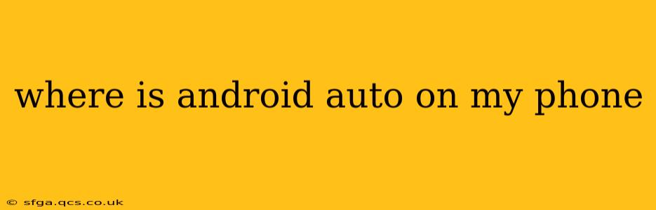 where is android auto on my phone
