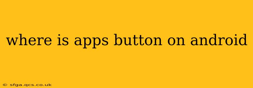 where is apps button on android