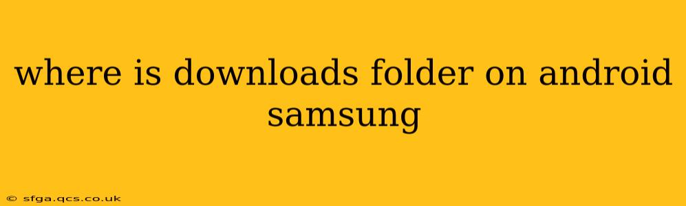 where is downloads folder on android samsung