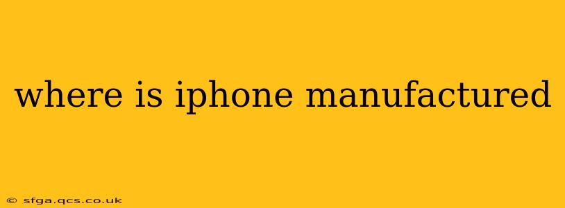 where is iphone manufactured