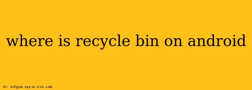 where is recycle bin on android