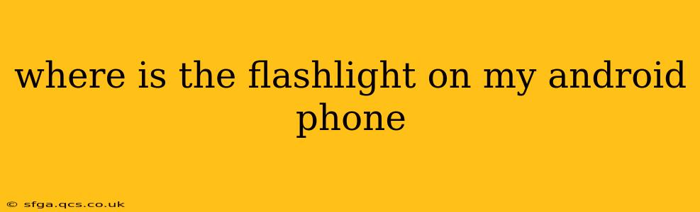 where is the flashlight on my android phone