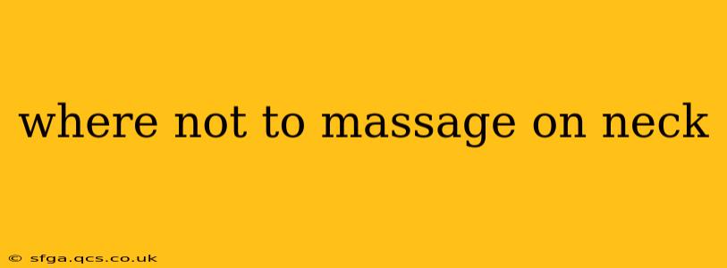 where not to massage on neck