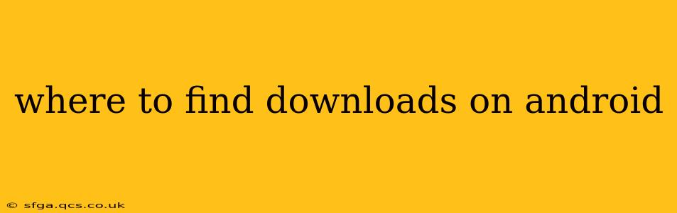 where to find downloads on android