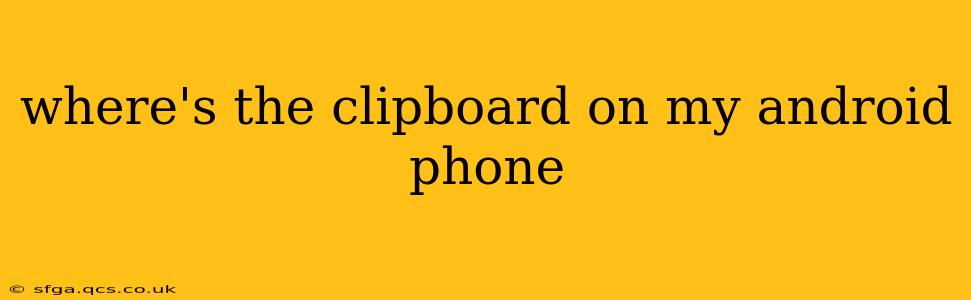 where's the clipboard on my android phone