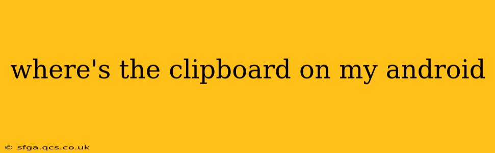 where's the clipboard on my android