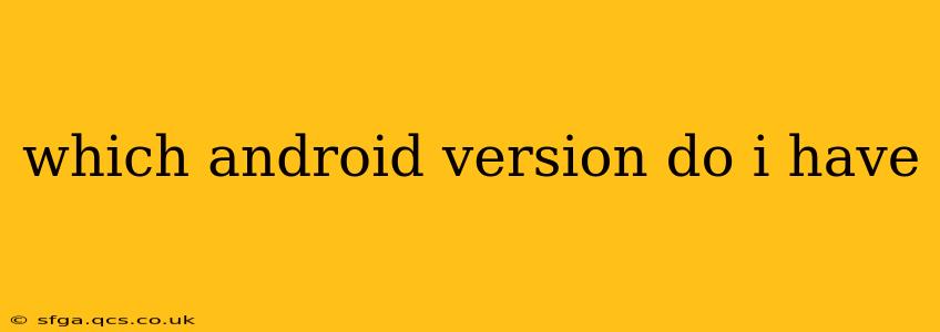 which android version do i have