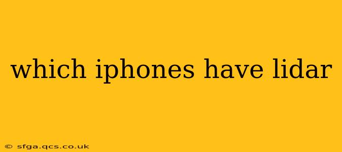which iphones have lidar