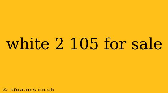 white 2 105 for sale
