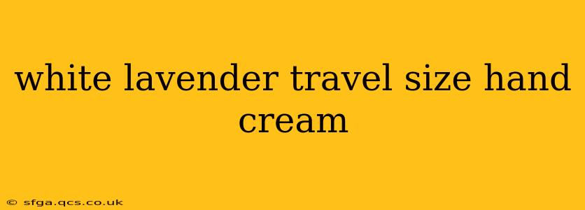 white lavender travel size hand cream