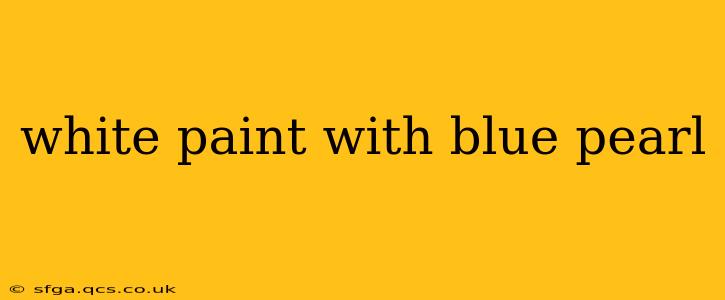 white paint with blue pearl
