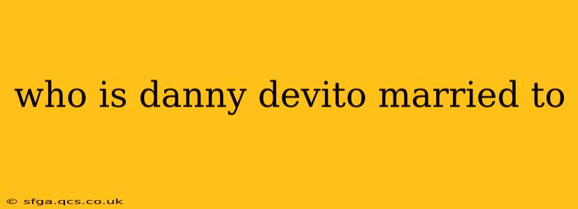 who is danny devito married to