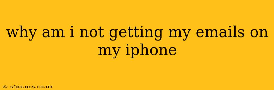 why am i not getting my emails on my iphone