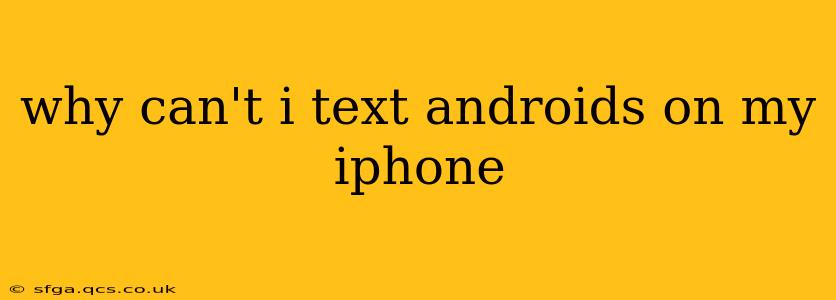 why can't i text androids on my iphone