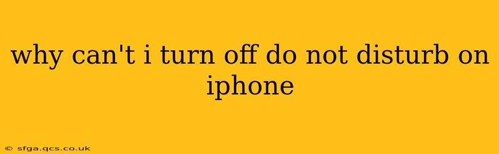 why can't i turn off do not disturb on iphone
