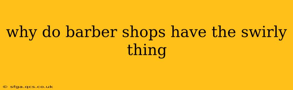 why do barber shops have the swirly thing
