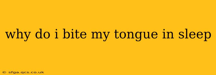 why do i bite my tongue in sleep