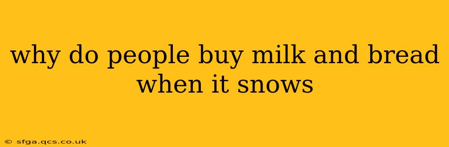 why do people buy milk and bread when it snows
