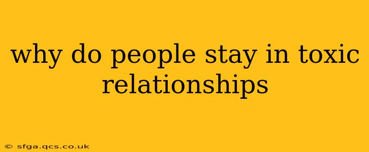 why do people stay in toxic relationships