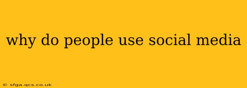 why do people use social media