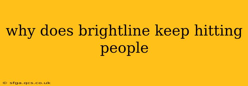 why does brightline keep hitting people