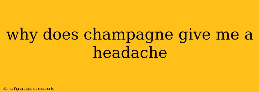 why does champagne give me a headache