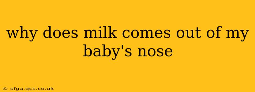why does milk comes out of my baby's nose