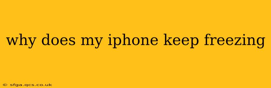 why does my iphone keep freezing
