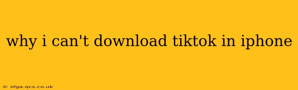 why i can't download tiktok in iphone