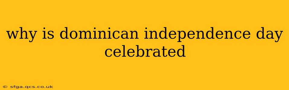 why is dominican independence day celebrated
