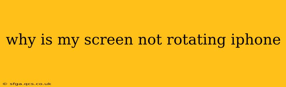 why is my screen not rotating iphone