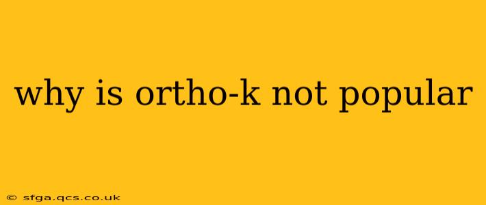why is ortho-k not popular