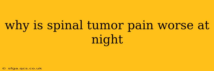 why is spinal tumor pain worse at night