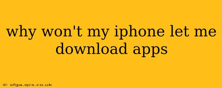 why won't my iphone let me download apps
