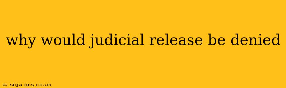 why would judicial release be denied
