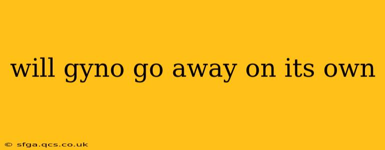 will gyno go away on its own