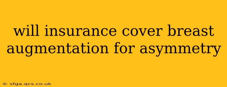 will insurance cover breast augmentation for asymmetry