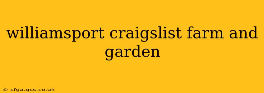 williamsport craigslist farm and garden