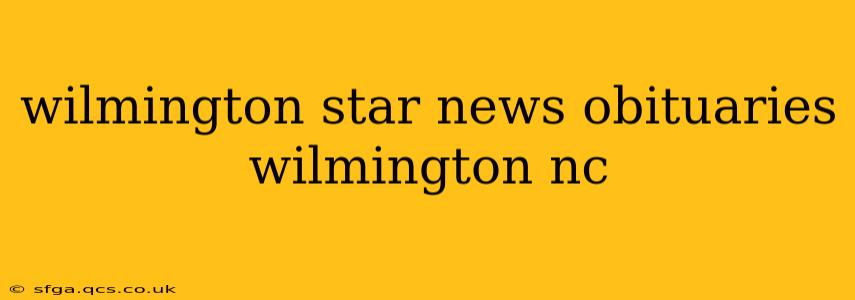 wilmington star news obituaries wilmington nc