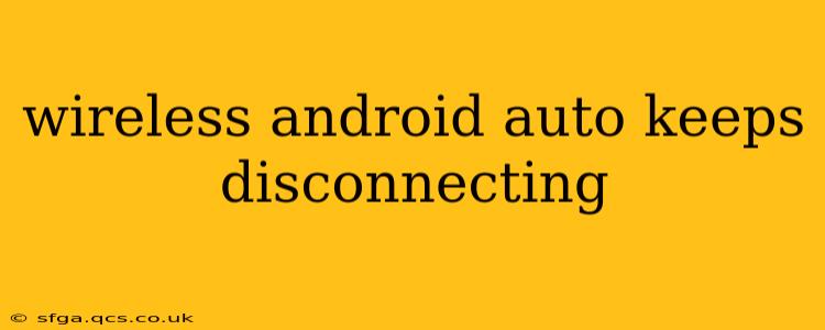 wireless android auto keeps disconnecting